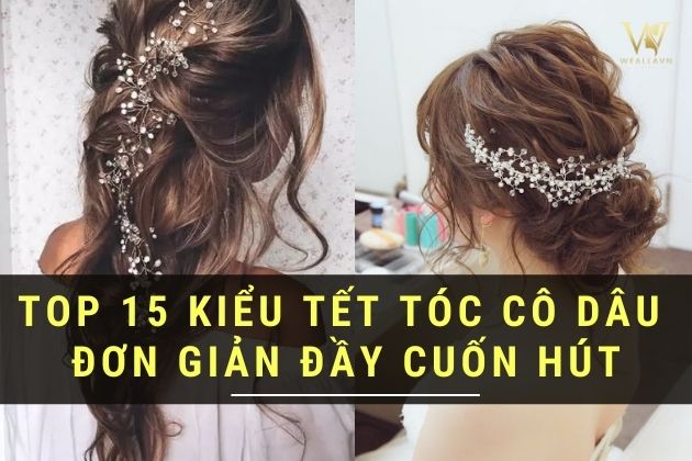 Gợi ý 15 kiểu tết tóc cô dâu đẹp như công chúa trong ngày cưới