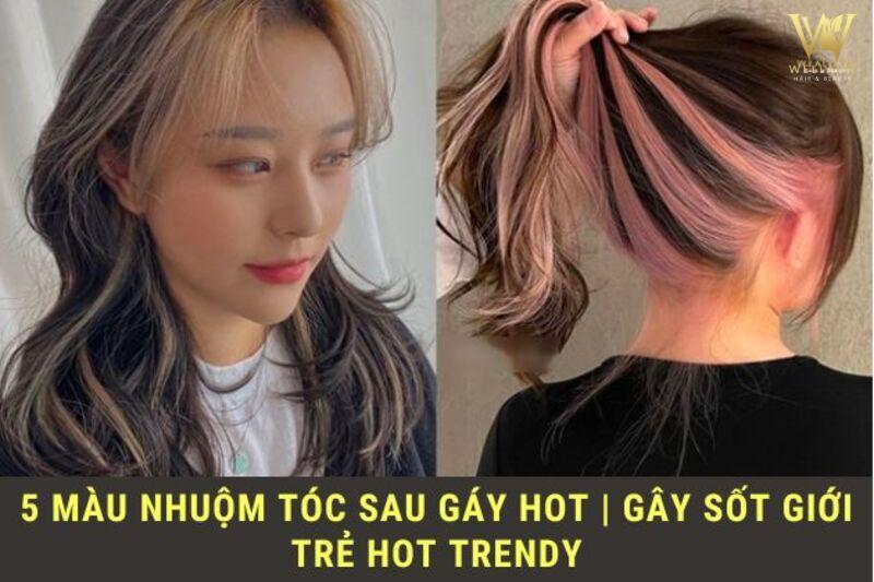 5 màu nhuộm tóc sau giáy hot | Gây sốt giới trẻ hot trendy