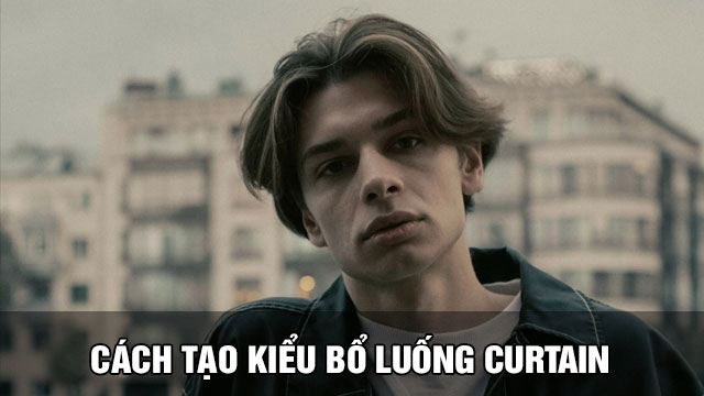 【4】Cách tạo kiểu tóc bổ luống nam middle part tại nhà khiến crush ngất ngây Cách tạo kiểu bổ luống curtain