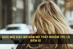 mơ thấy nhuộm tóc