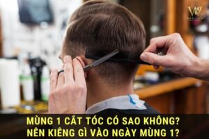 cắt tóc vào mùng 1 âm có sao không