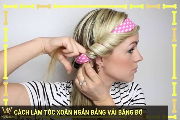 Sử dụng vải băng đô uốn tóc cho tóc ngắn