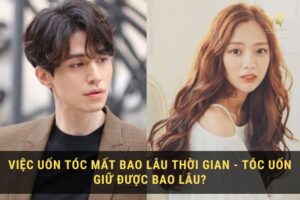 Tóc uốn có thể giữ được bao lâu