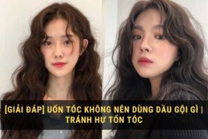 Dùng dầu gội gì khi uốn tóc