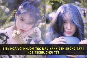 Tóc nhuộm trendy nhất hiện nay