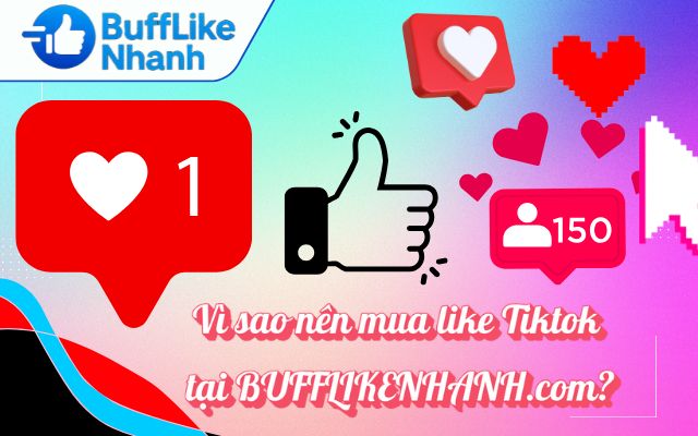 Tăng like Tiktok khiến người ta biết bạn đang tồn tại