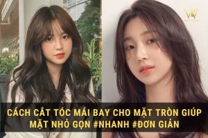 Cách Cắt Tóc Mái Bay Cho Mặt Tròn Giúp Mặt Nhỏ Gọn Hơn