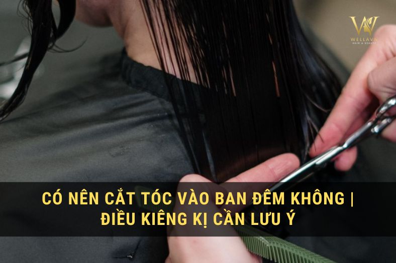 có nên cắt tóc vào ban đêm không