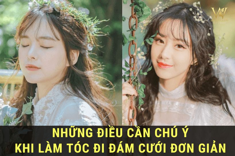Những điều cần chú ý khi làm tóc đi đám cưới đơn giản