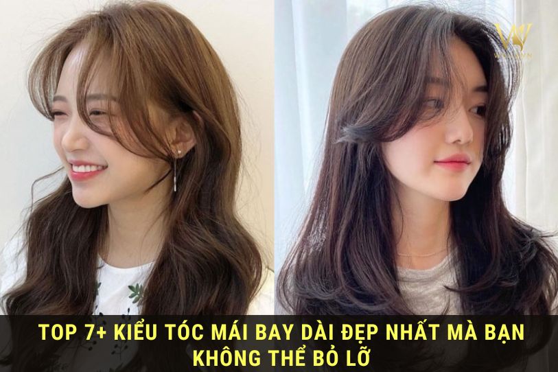 TOP 7+ Kiểu Tóc Mái Bay Dài Đẹp Nhất | Biến Hoá Sang Chảnh