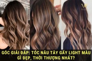 Tóc nâu gẩy light màu nào đẹp